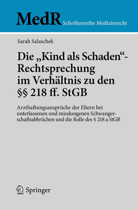 Die "Kind als Schaden"-Rechtsprechung im Verh&auml;ltnis zu den &sect;&sect; 218 ff. StGB - Sarah Salaschek