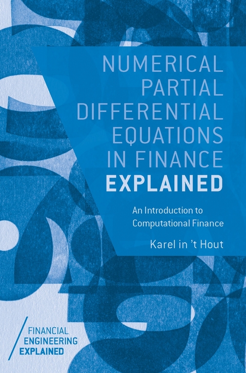Numerical Partial Differential Equations in Finance Explained - Karel in 't Hout