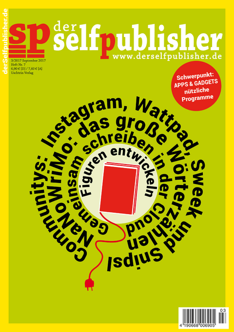 der selfpublisher 7, 3-2017, Heft 7, September 2017 - Rainer Dresen, Marcus Johanus, Susanne Pavlovic, Karpe Jenny, Radke Horst-Dieter, Stefan Stern, Rindlisbacher Corinna, Zipperling Jasmin, Sandra Henke, Susanne Mühlhaus, Nina MacKay
