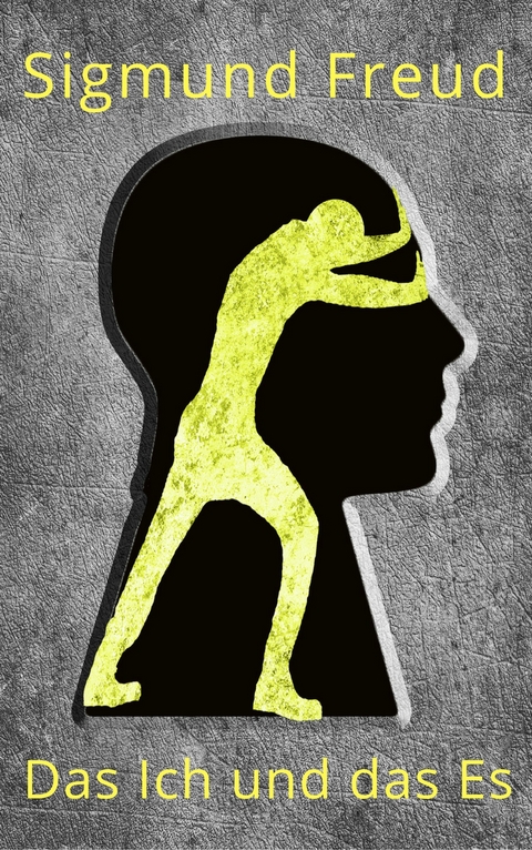 Das Ich und das Es - Sigmund Freud