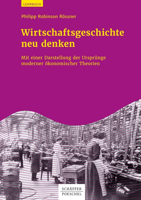 Wirtschaftsgeschichte neu denken - Philipp Robinson R&ouml;ssner