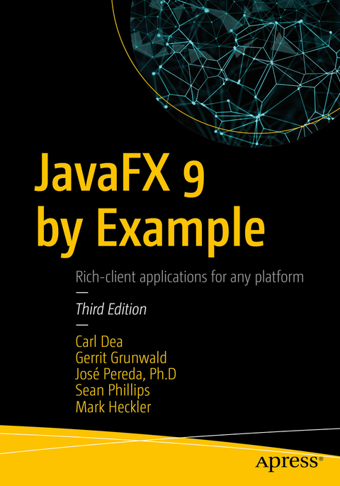 JavaFX 9 by Example - Carl Dea, Gerrit Grunwald, José Pereda, Sean Phillips, Mark Heckler