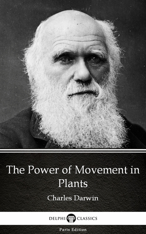 Power of Movement in Plants by Charles Darwin - Delphi Classics (Illustrated) -  Charles Darwin