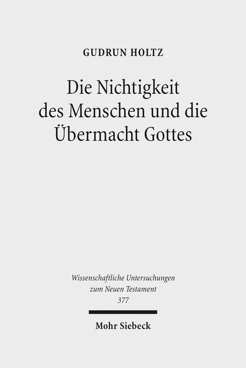 Die Nichtigkeit des Menschen und die Übermacht Gottes -  Gudrun Holtz