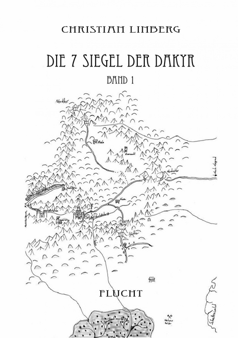 Die sieben Siegel der Dakyr - Band 1 - Flucht - Christian Linberg