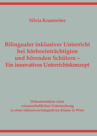 Bilingualer inklusiver Unterricht bei hörbeeinträchtigten und hörenden Schülern. Ein innovatives Unterrichtskonzept