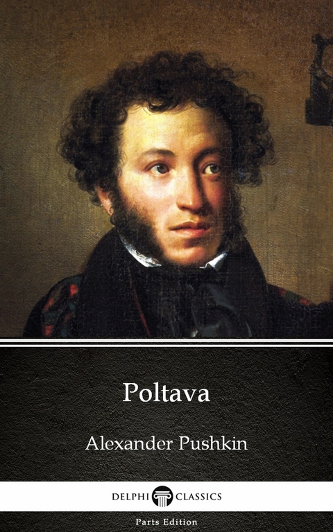 Poltava by Alexander Pushkin - Delphi Classics (Illustrated) -  Alexander Pushkin