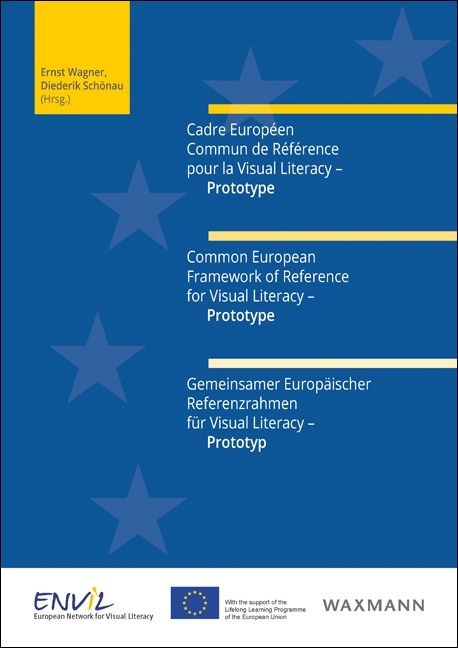 Cadre Europ&eacute;en Commun de R&eacute;f&eacute;rence pour la Visual Literacy &ndash; Prototype. Common European Framework of Reference for Visual Literacy &ndash; Prototype. Gemeinsamer Europ&auml;ischer Referenzrahmen f&uuml;r Visual Literacy &ndash; Prototyp - 