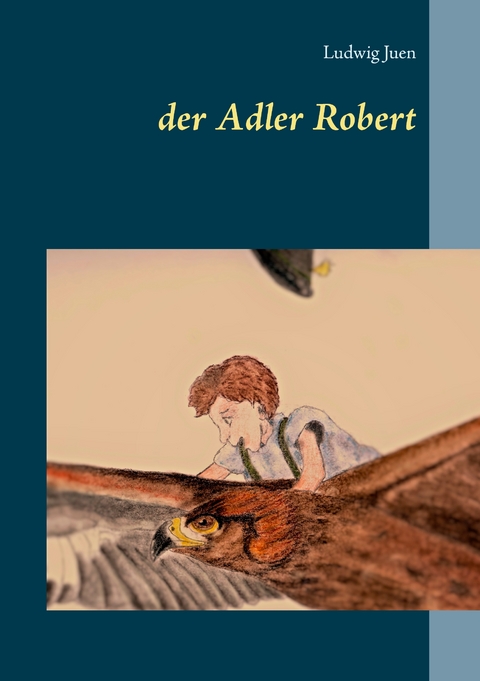 der Adler Robert - Ludwig Juen