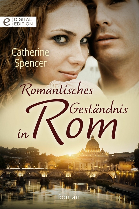 Romantisches Gest&auml;ndnis in Rom - Catherine Spencer