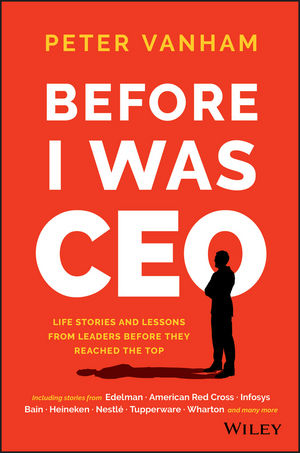 Before I Was CEO - Peter Vanham