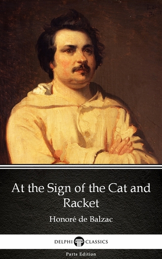 At the Sign of the Cat and Racket by Honore de Balzac - Delphi Classics (Illustrated)