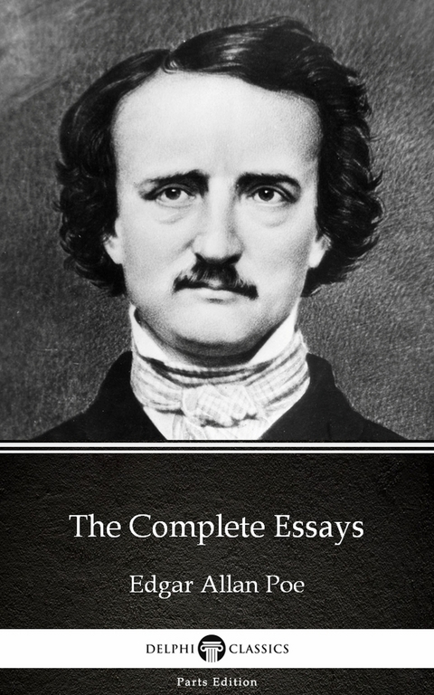 Complete Essays by Edgar Allan Poe - Delphi Classics (Illustrated) -  Edgar Allan Poe