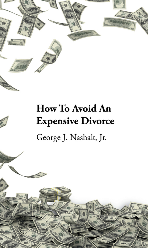 How to Avoid an Expensive Divorce -  George. J. Nashak Jr.