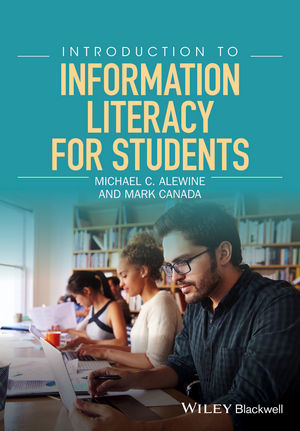 Introduction to Information Literacy for Students - Michael C. Alewine, Mark Canada