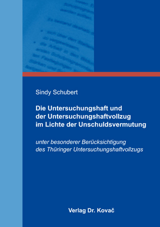 Die Untersuchungshaft und der Untersuchungshaftvollzug im Lichte der Unschuldsvermutung