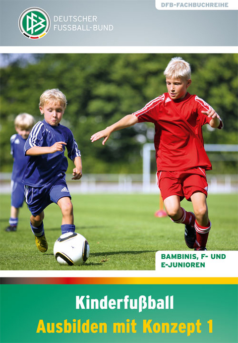 Kinderfu&szlig;ball - Ausbilden mit Konzept 1 - Paul Schomann, Gerd Bode, Norbert Vieth
