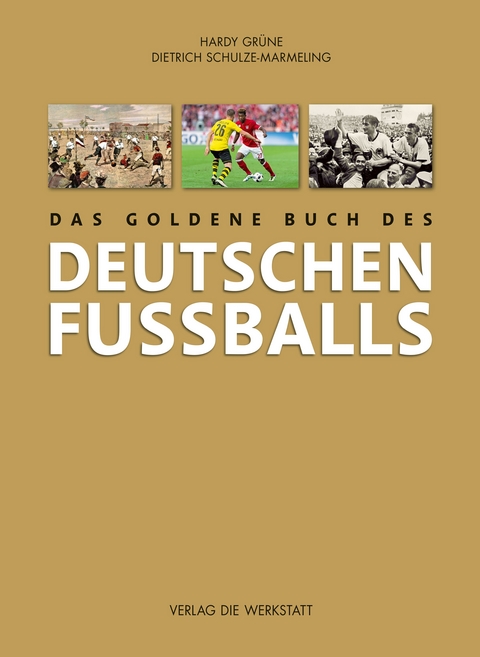 Das goldene Buch des deutschen Fu&szlig;balls - Hardy Gr&uuml;ne, Dietrich Schulze-Marmeling