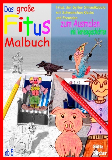 Das gro&szlig;e Fitus-Malbuch - Fitus, der Sylter Strandkobold, mit Schweinchen Klecks und Freunden - Renate S&uuml;ltz, Uwe H. S&uuml;ltz
