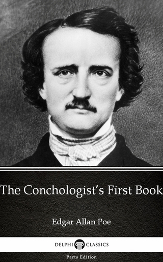 Conchologist's First Book by Edgar Allan Poe - Delphi Classics (Illustrated)