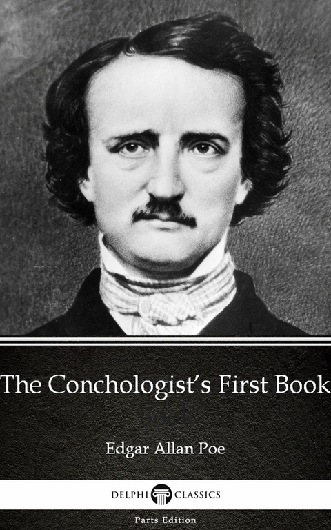 Conchologist's First Book by Edgar Allan Poe - Delphi Classics (Illustrated) -  Edgar Allan Poe