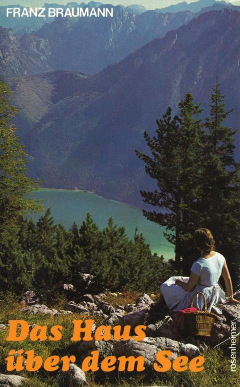 Das Haus &uuml;ber dem See - Franz Braumann