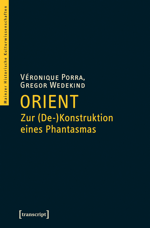 Orient &ndash; Zur (De-)Konstruktion eines Phantasmas - V&eacute;ronique Porra, Gregor Wedekind