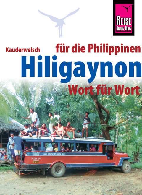 Hiligaynon f&uuml;r die Philippinen - Wort f&uuml;r Wort - Heiner Koch