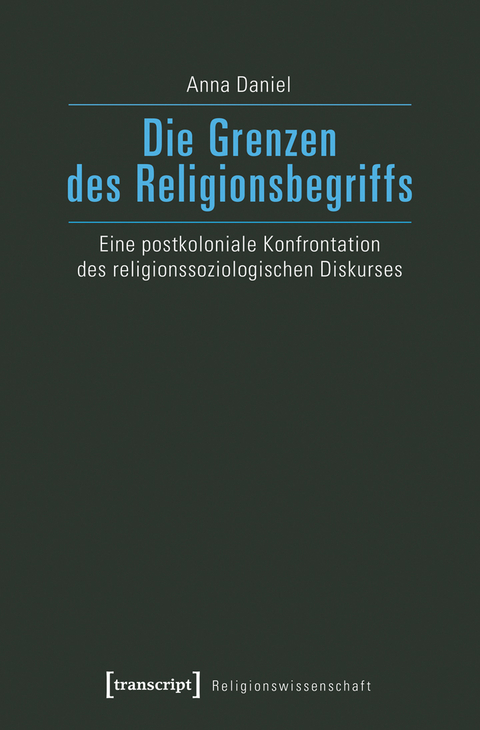 Die Grenzen des Religionsbegriffs - Anna Daniel