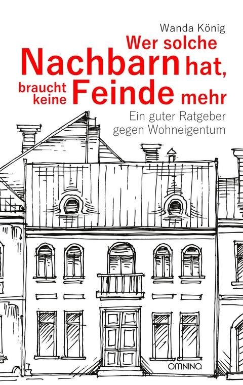 Wer solche Nachbarn hat, braucht keine Feinde mehr - Wanda K&ouml;nig
