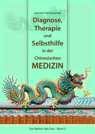 Diagnose, Therapie und Selbsthilfe in der Chinesischen Medizin