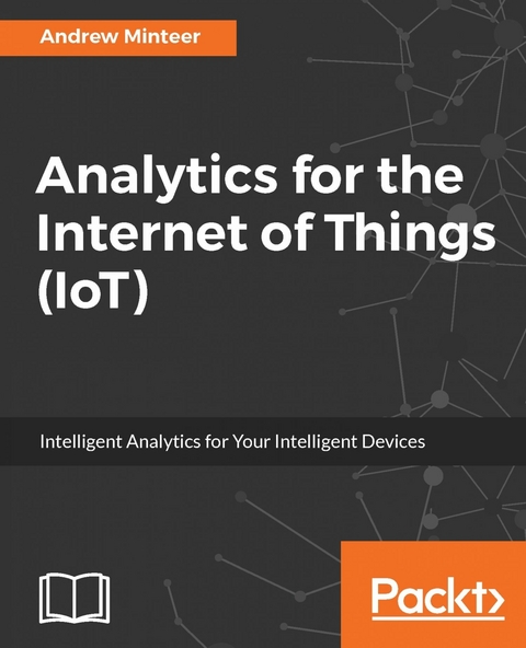 Analytics for the Internet of Things (IoT) -  Minteer Andrew Minteer