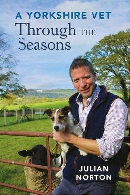 Yorkshire Vet Through the Seasons -  Julian Norton