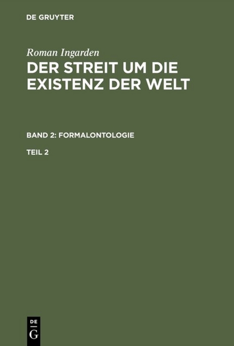 Roman Ingarden: Der Streit um die Existenz der Welt. Formalontologie / Roman Ingarden: Der Streit um die Existenz der Welt. Band 2: Formalontologie. Teil 2 - 