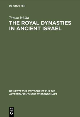 The Royal Dynasties in Ancient Israel - Tomoo Ishida