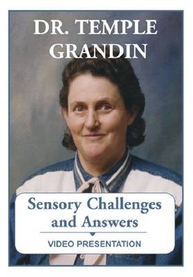Sensory Challenges and Answers - Temple Grandin