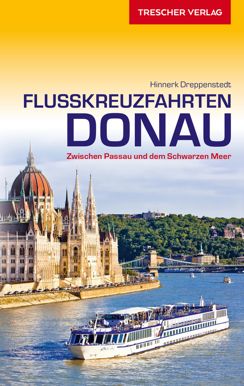 Reisef&uuml;hrer Flusskreuzfahrten Donau - Hinnerk Dreppenstedt