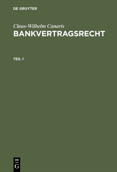 Bankvertragsrecht. Teil 1 - Claus-Wilhelm Canaris