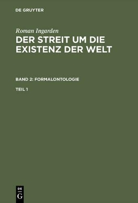 Roman Ingarden: Der Streit um die Existenz der Welt. Formalontologie / Roman Ingarden: Der Streit um die Existenz der Welt. Band 2: Formalontologie. Teil 1