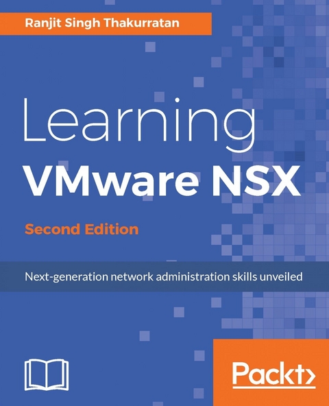 Learning VMware NSX - Second Edition -  Thakurratan Ranjit Singh Thakurratan