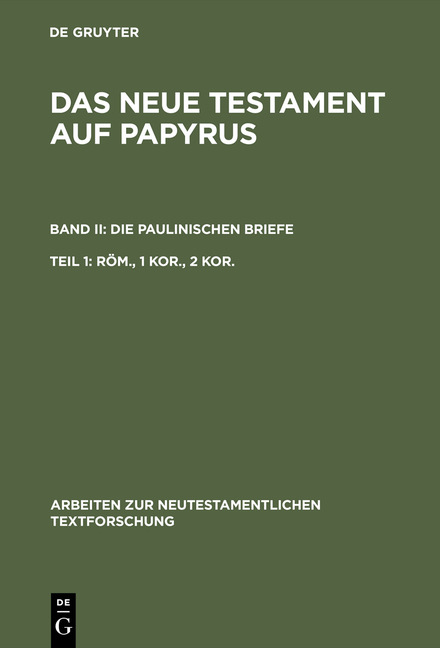 Das Neue Testament auf Papyrus. Die Paulinischen Briefe / R&ouml;m., 1 Kor., 2 Kor. - 