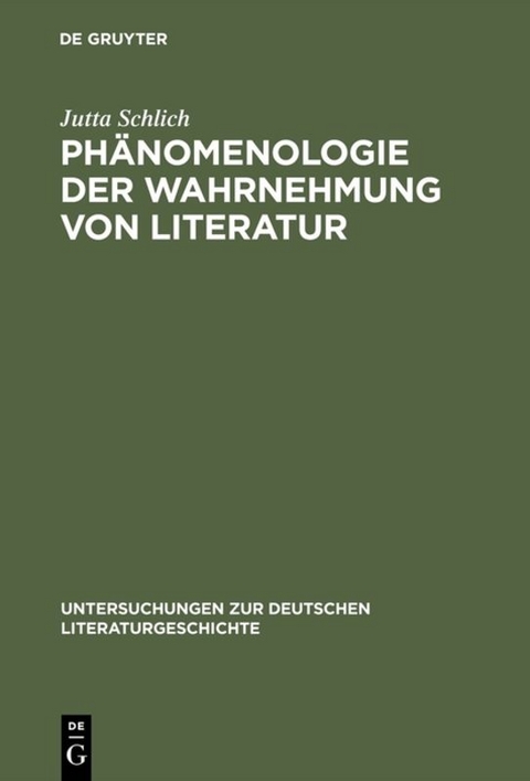 Ph&auml;nomenologie der Wahrnehmung von Literatur - Jutta Schlich