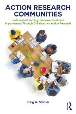 Action Research Communities -  Craig A. Mertler