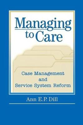 Managing to Care -  Ann Dill