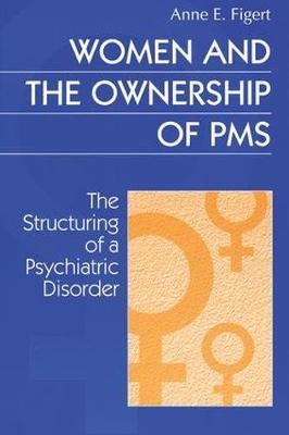 Women and the Ownership of PMS -  Anne Figert