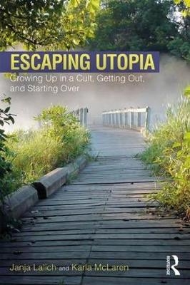 Escaping Utopia -  Janja Lalich,  Karla McLaren