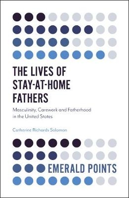 Lives of Stay-at-Home Fathers -  Catherine Richards Solomon