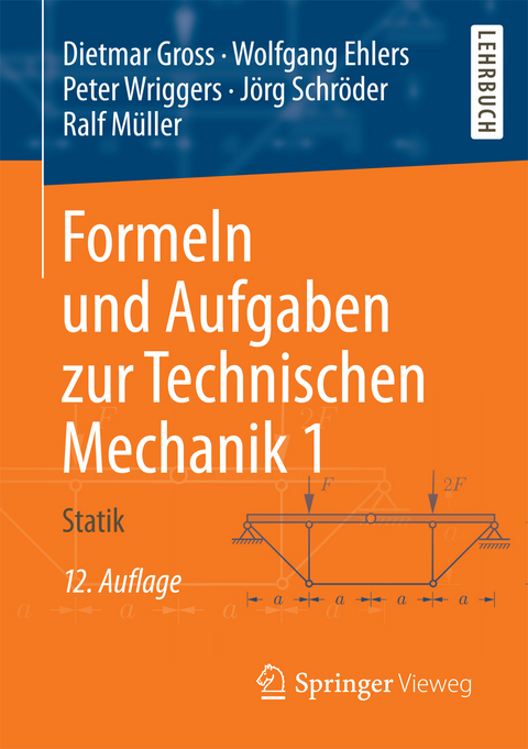 Formeln und Aufgaben zur Technischen Mechanik 1 - Dietmar Gross, Wolfgang Ehlers, Peter Wriggers, Jörg Schröder, Ralf Müller