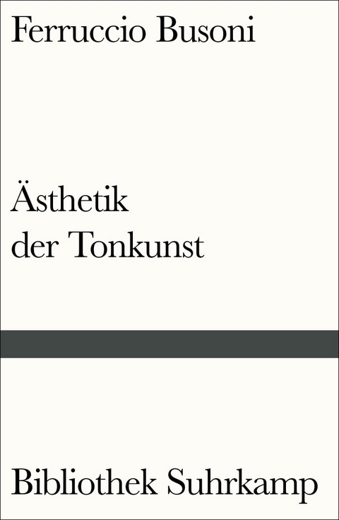 Entwurf einer neuen &Auml;sthetik der Tonkunst - Ferruccio Busoni