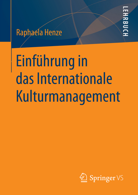 Einführung in das Internationale Kulturmanagement - Raphaela Henze